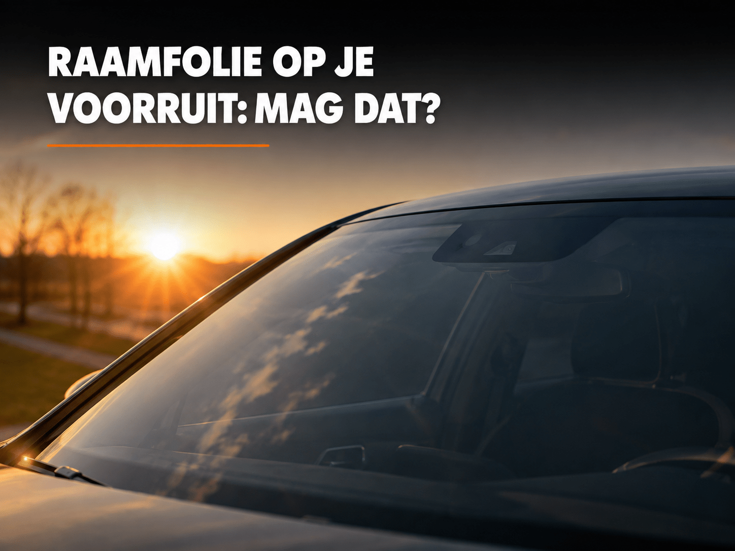 Raamfolie Op Je Voorruit: Mag Dat Eigenlijk In Nederland? - VCTparts.nl